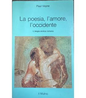 poesia, l'amore, l'occidente. L'elegia erotica romana - Paul Veyne - copertina