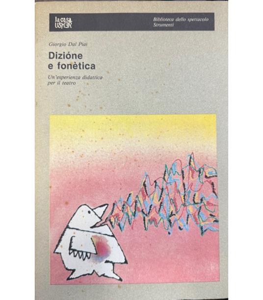 Dizione e fonetica. Un'esperienza didattica per il teatro - Giorgio Dal Piai - copertina