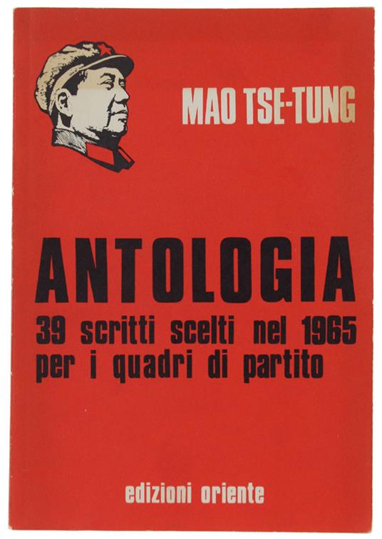 ANTOLOGIA. 39 scritti scelti nel 1965 per i quadri di partito [1a edizione italiana] - Mao Tse-Tung - Edizioni Oriente, - 1968 - Tse-tung Mao - copertina