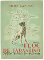 FLOC, RE TARANTINO Illustrato da G. Civera - Trevisani Pietro. - SEI, - 1952