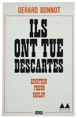 ILS ONT TUE' DESCARTES. Einstein - Freud - Pavlov - Bonnot Gérard - Denoël, - 1968