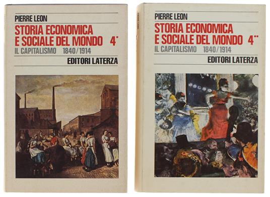 STORIA ECONOMICA E SOCIALE DEL MONDO, Volume 4 (in 2 tomi): IL CAPITALISMO 1840/1914. - Léon Pierre - Laterza, Storia e Società, - 1979 - Pierre Oléron - copertina