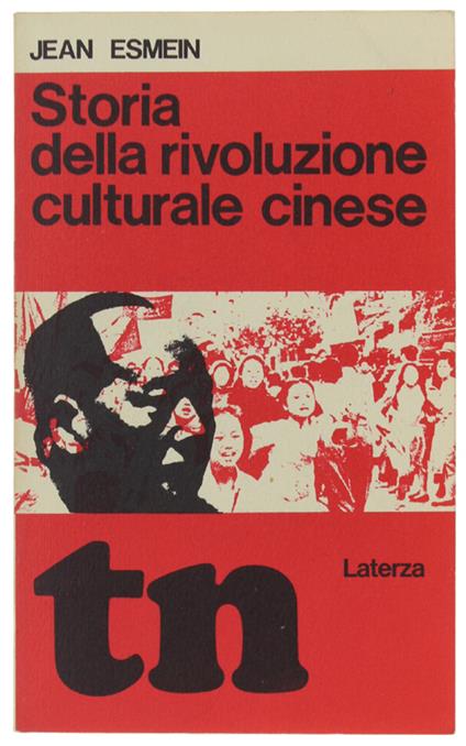 STORIA DELLA RIVOLUZIONE CULTURALE CINESE [1a edizione - come nuovo] - Esmein Jean. - Laterza TN, - 1971 - copertina