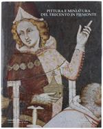PITTURA E MINIATURA DEL TRECENTO IN PIEMONTE [Ottimo, splendido volume] - Romano Giovanni (a cura). - Fondazione CRT, - 1997