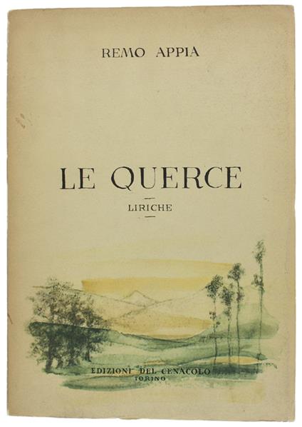 Le QUERCE. Liriche - Prefazione di Salvator Gotta - Appia Remo. - Edizioni del Cenacolo, - 1960 - copertina