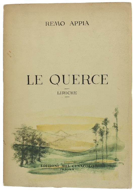 Le QUERCE. Liriche - Prefazione di Salvator Gotta - Appia Remo. - Edizioni del Cenacolo, - 1960 - copertina