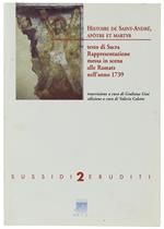 HISTOIRE DE SAINT-ANDRE', APOTRE ET MARTYR. Testo di Sacra Rappresentazione messa in scena alle Ramats nell'anno 1739. - Coletto Valerio (a cura). - CeRCA, Sussidi Eruditi 2, - 2001