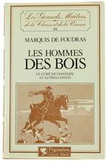 Les HOMMES DES BOIS - Le curé de Chapaize et autres contes. - De Foudras (Marquis). - Pygmalion, Les Grands Maîtres de la Chasse et de la Vénerie, - 1984