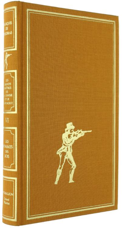 Les HOMMES DES BOIS - Le curé de Chapaize et autres contes. - De Foudras (Marquis). - Pygmalion, Les Grands Maîtres de la Chasse et de la Vénerie, - 1984