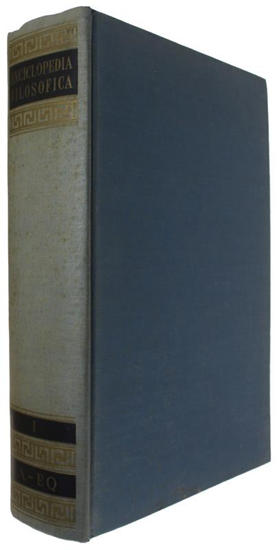 ENCICLOPEDIA FILOSOFICA [prima edizione] - Centro Studi Filosofici di Gallarate. - Istituto per la Collaborazione Culturale, - 1957