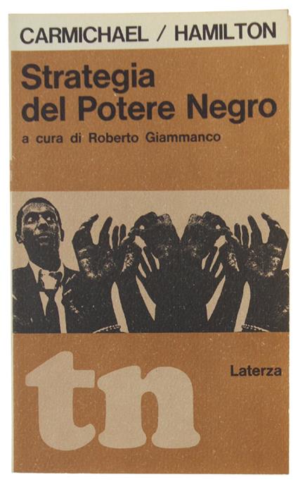 STRATEGIA DEL POTERE NEGRO. - Carmichael Stokely, Hamilton Charles V. - Laterza TN, - 1968 - copertina