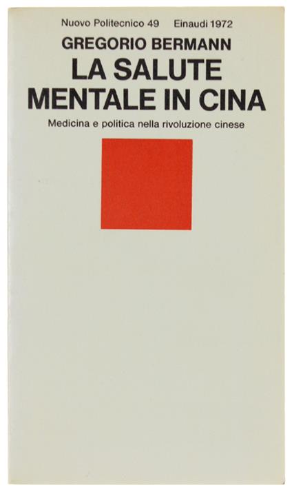 SALUTE MENTALE IN CINA. Medicina e politica nella rivoluzione cinese  [come nuovo]. - Bermann Gregorio. - Einaudi NP, - 1972 - Gregorio Bermann - copertina