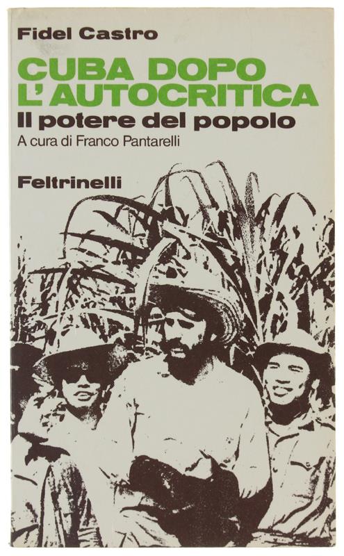 CUBA DOPO L'AUTOCRITICA. Il potere del popolo  [1a edizione italiana - come nuovo] - Castro Fidel - Feltrinelli,  Attualità - 1971 - Fidel Castro - copertina