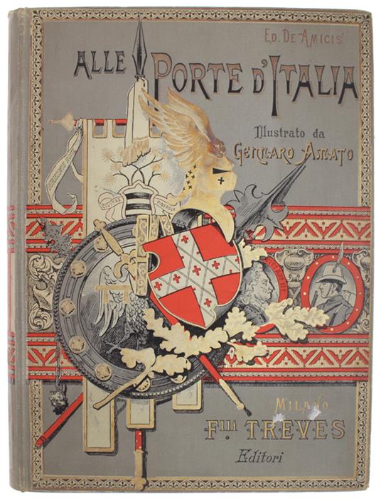 ALLE PORTE D'ITALIA  Illustrato da 172 disegni di Gennaro Amato - De Amicis Edmondo - Fratelli Treves editori - 1892 - Edmondo De Amicis - copertina