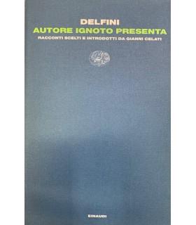 Autore ignoto presenta. Racconti scelti e introdotti da Gianni Celati - Antonio Delfini - copertina