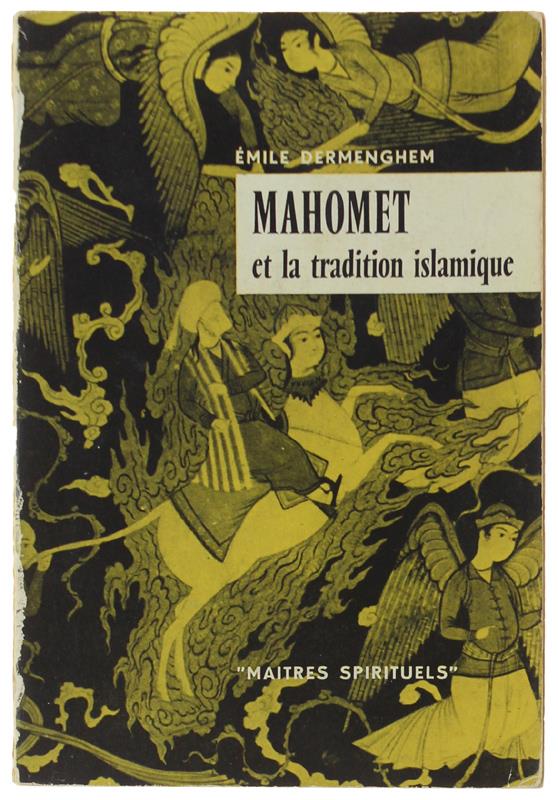 MAHOMET ET LA TRADITION ISLAMIQUE - Dermenghem Emile - Seuil, Maitres Spirituels, - 1955