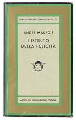 L' ISTINTO DELLA FELICITA'. Seguito dalle NOVELLE DI PONT-DE-L'EURE. - Maurois André. - Mondadori, Medusa n. 85, - 1958