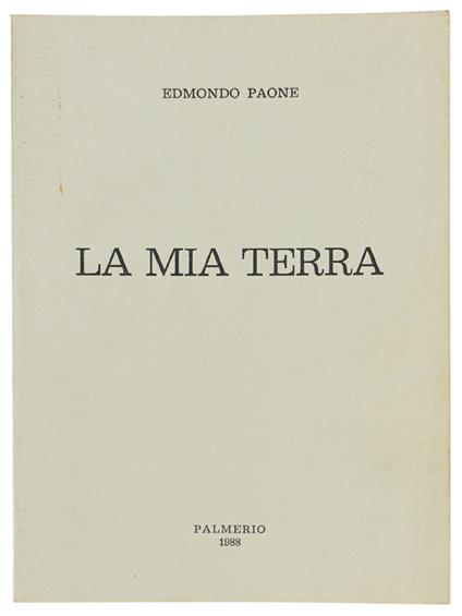 MIA TERRA  [Chieti] - Paone Edmondo. - Palmerio, - 1988 - Edmondo Paone - copertina