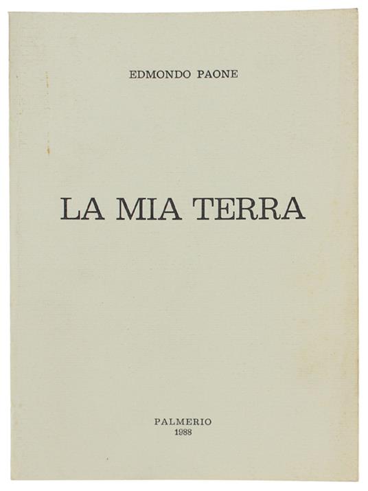MIA TERRA  [Chieti] - Paone Edmondo. - Palmerio, - 1988 - Edmondo Paone - copertina