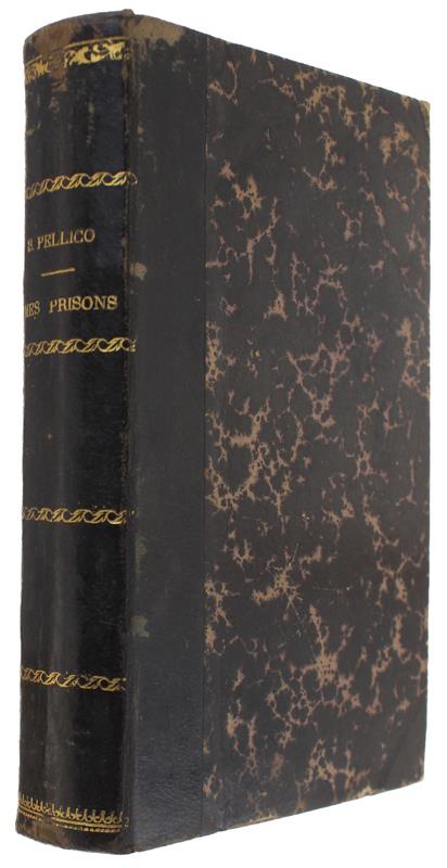 MES PRISONS suivies du Discours sur les Devoirs des Hommes. Avec des chapitres inédits, les additions de Maroncelli et des notices littéraires ou biographiques sur plusieurs prisonniers du Spielberg. - Pellico Silvio. - Charpentier, - 1887