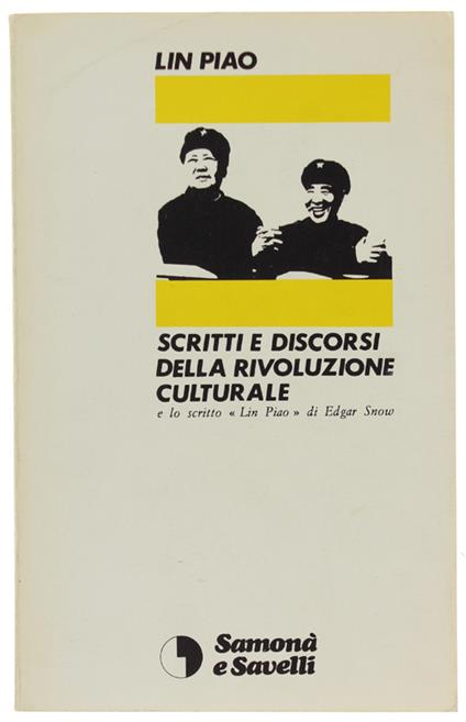 SCRITTI E DISCORSI DELLA RIVOLUZIONE CULTURALE [come nuovo] - Lin Piao - Samonà e Savelli, - 1969 - Lin Piao - copertina