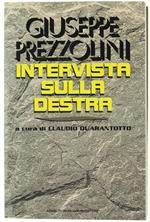 INTERVISTA SULLA DESTRA. A cura di Claudio Quarantotto [prima edizione] - Prezzolini Giuseppe. - Mondadori, Frecce - 1994