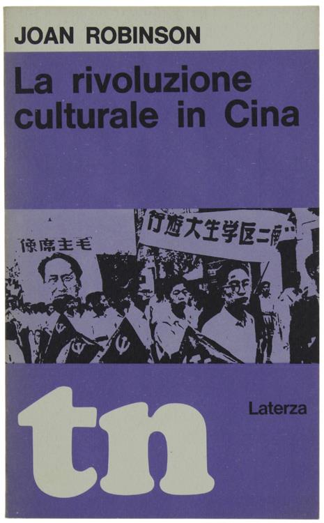RIVOLUZIONE CULTURALE IN CINA  [1a edizione - come nuovo] - Robinson Joan - Laterza TN, - 1969 - Joan Robinson - copertina