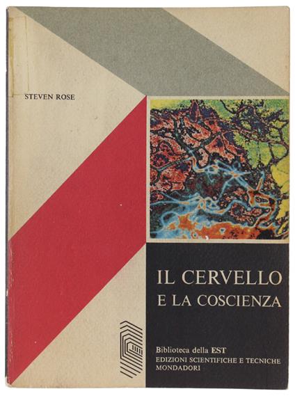 Il CERVELLO E LA COSCIENZA [1a edizione - ottimo] - Rose Steven - Mondadori, EST - 1973 - Steven Rose - copertina