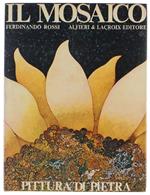Il MOSAICO - Pittura di pietra - Rossi Ferdinando. - Alfieri & Lacroix, - 1968