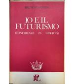 Io e il futurismo. (Confidenze in libertà)