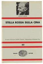 STELLA ROSSA SULLA CINA. - Snow Edgar. - Einaudi NUE, - 1970