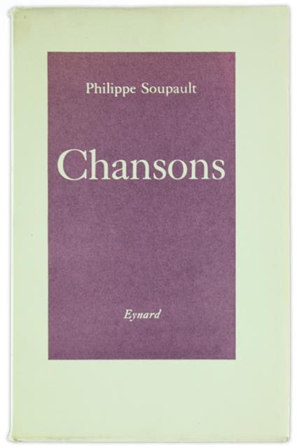 CHANSONS - Soupault Philippe - Editions Eynard, - 1949 - Philippe Soupault - copertina