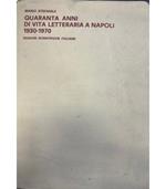 Quaranta anni di vita letteraria a Napoli. 1930-1970