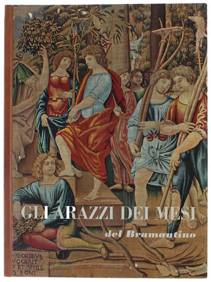 Gli ARAZZI DEI MESI DEL BRAMANTINO. - Valsecchi Marco. - Amilcare Pizzi per Cassa di Risparmio, - 1968 - Marco Valsecchi - copertina