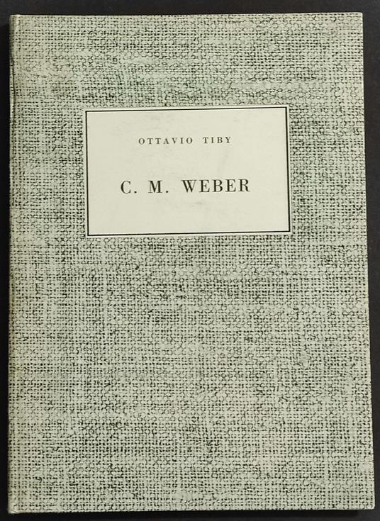 Carlo Maria Von Weber - O. Tiby - Ed. Arione - 1939 - Ottavio Tiby - copertina
