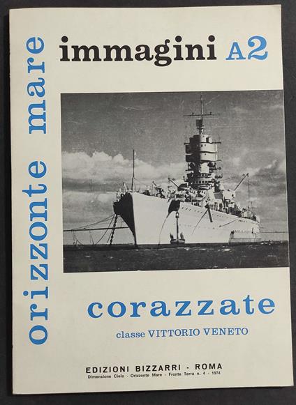 Corazzate Classe Vittorio  Veneto - F. Bargoni - Ed. Bizzarri - 1974 - Franco Bargoni - copertina