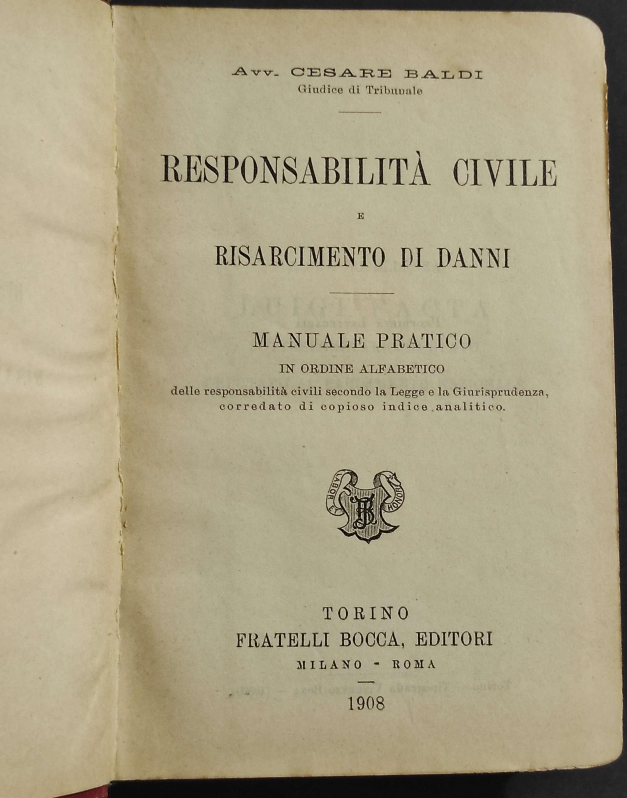 Responsabilità Civile e Risarcimento di Danni - C. Baldi - Ed. Bocca - 1908