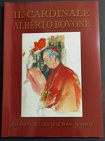 Il Cardinale Alberto Bovone - Dal Verde dei Campi al Rosso Porpora - Ed. Boccassi - 2007