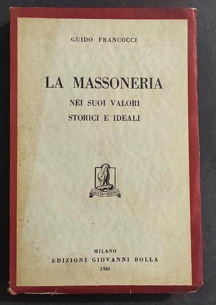 Massoneria nei Suoi Valori Storici e ideali - G. Francocci - Ed. Bolla - 1950 - copertina