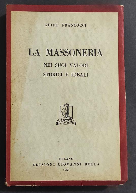 Massoneria nei Suoi Valori Storici e ideali - G. Francocci - Ed. Bolla - 1950 - copertina