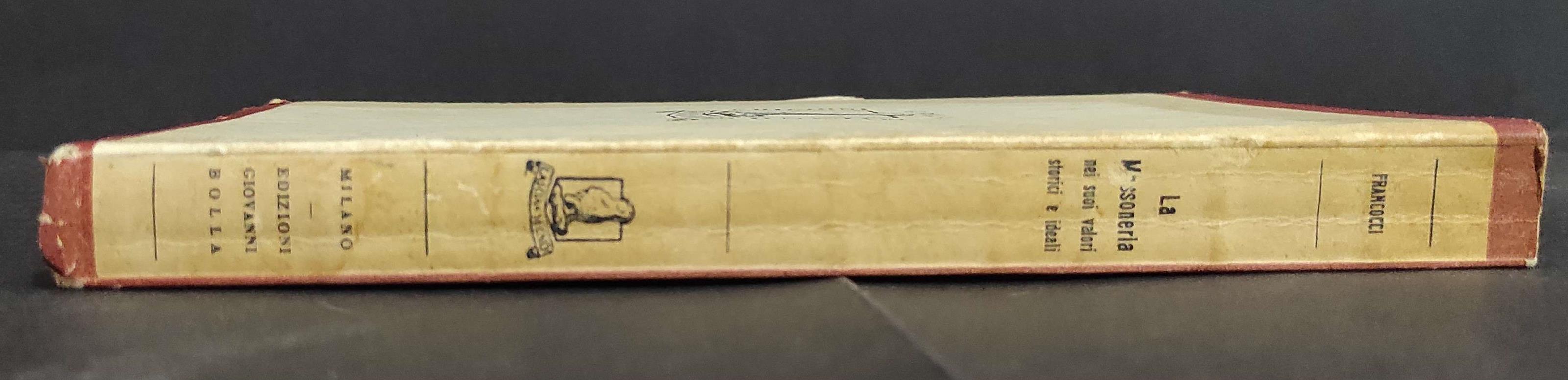 Massoneria nei Suoi Valori Storici e ideali - G. Francocci - Ed. Bolla - 1950