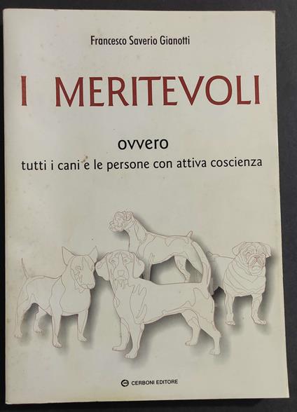 I Meritevoli - Ovvero Tutti i Cani e le Persone con Attiva Coscienza - Gianotti -  Ed. Cerboni - 1998 - Francesco Saverio Lioi - copertina