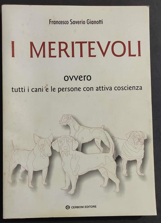 I Meritevoli - Ovvero Tutti i Cani e le Persone con Attiva Coscienza - Gianotti -  Ed. Cerboni - 1998 - Francesco Saverio Lioi - copertina