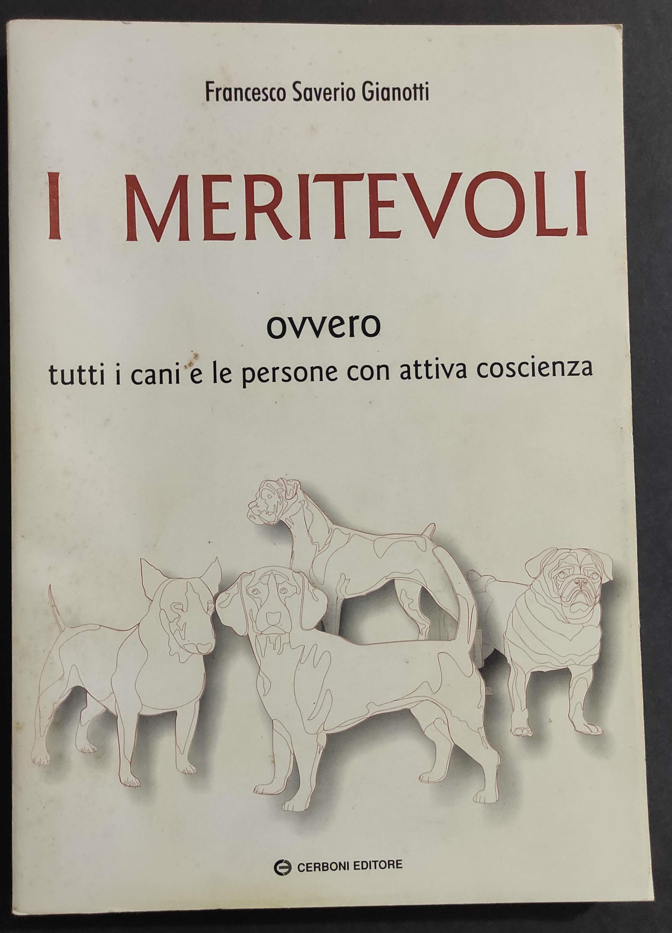 I Meritevoli - Ovvero Tutti i Cani e le Persone con Attiva Coscienza - Gianotti - Ed. Cerboni - 1998