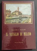 Il Naviglio di Milano - G. C. Bascapè - Ed. Cisalpino-Goliardica - 1977