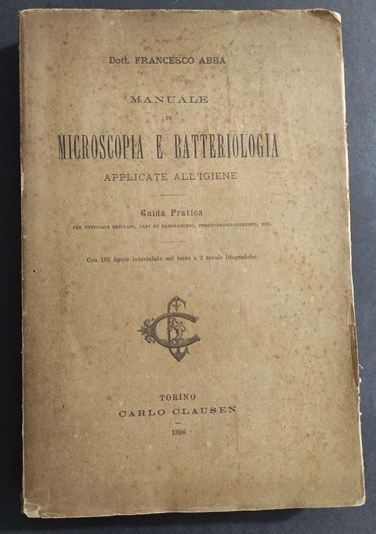 Manuale di Microscopia e Batteriologia Applicate all'Igiene - F. Abba - Ed. Clausen - 1896 - copertina