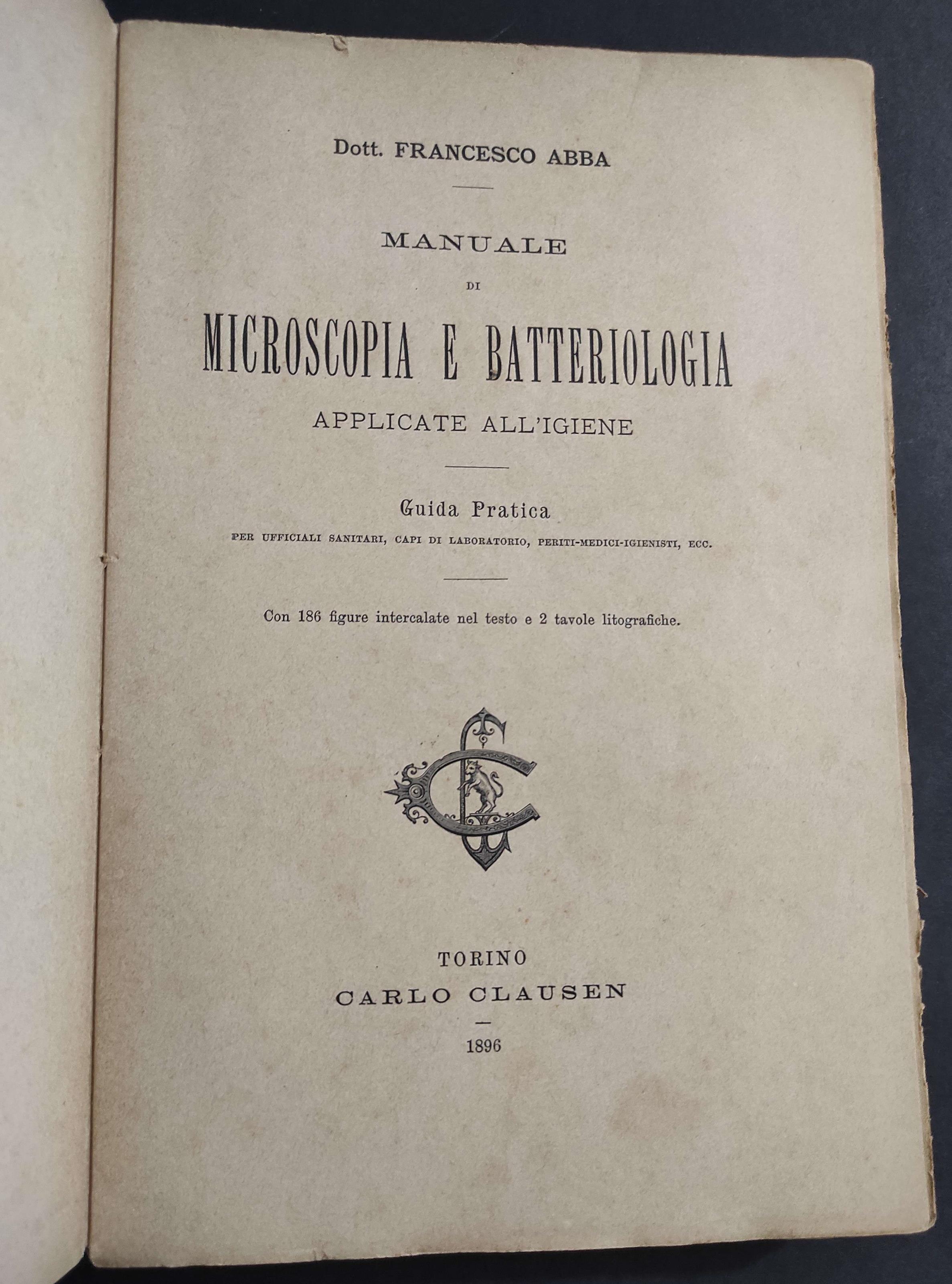 Manuale di Microscopia e Batteriologia Applicate all'Igiene - F. Abba - Ed. Clausen - 1896