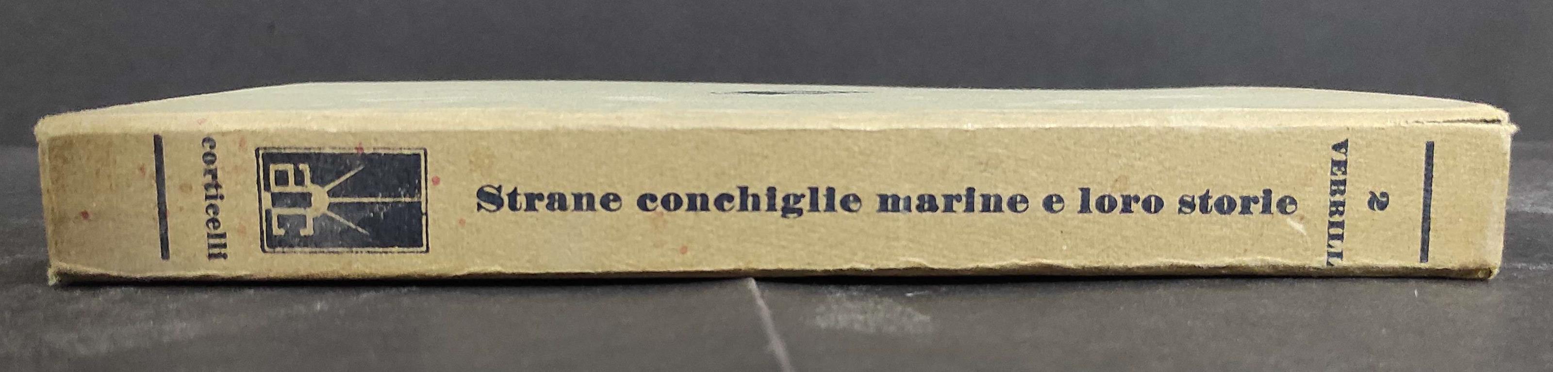 Strane Conchiglie Marine e Loro Storie - A. H. Verrill - Ed. Corticelli - 1939