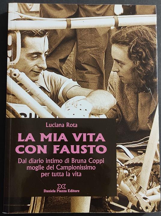 Mia Vita con Fausto - L. Rota - Ed. Daniela Piazza - 2010 - Luciana Rota - copertina