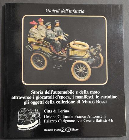 Storia dell'Automobile e Moto Attraverso i Giocattoli d'Epoca - Ed. D. Piazza - 1983 - copertina